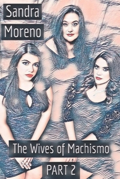 Paperback The Wives of Machismo, PART 2 Book