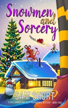 Paperback Snowmen and Sorcery: A Spellbinder Bay Cozy Paranormal Mystery - Book Four Book