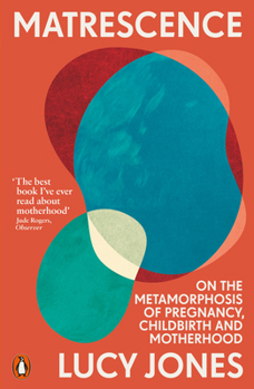 Paperback Matrescence: On the Metamorphosis of Pregnancy, Childbirth and Motherhood Book