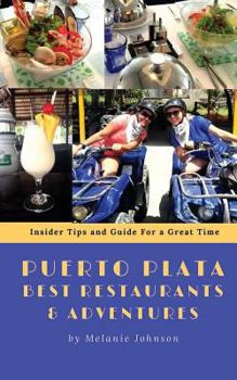 Paperback Puerto Plata Best Restaurants and Adventures: Insider Tips and Guide for a Great Time Book