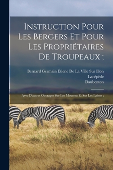 Paperback Instruction Pour Les Bergers Et Pour Les Propriétaires De Troupeaux;: Avec D'autres Ouvrages Sur Les Moutons Et Sur Les Laines; [French] Book