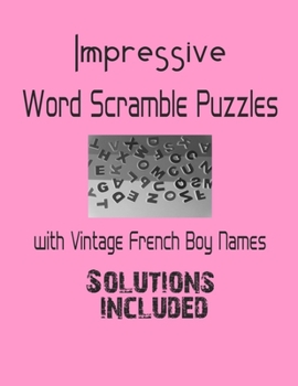 Paperback Impressive Word Scramble Puzzles with Vintage French Boy Names - Solutions included: Have a Blast! Book