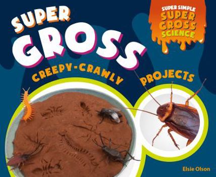 Library Binding Super Gross Creepy-Crawly Projects Book