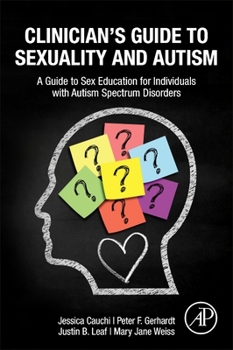 Paperback Clinician's Guide to Sexuality and Autism: A Guide to Sex Education for Individuals with Autism Spectrum Disorders Book