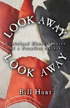 Paperback Look Away, Look Away: Dixieland Short Stories of a Peculiar Nature Book