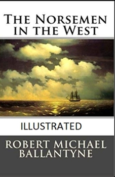 Paperback The Norsemen in the West Illustrated Book