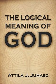 Paperback The Logical Meaning of God Book