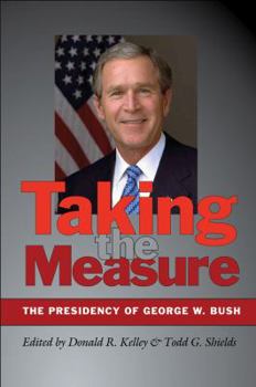 Paperback Taking the Measure: The Presidency of George W. Bush Book