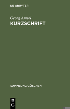 Kurzschrift: Lehrbuch Der Vereinfachten Deutschen Stenographie (Einigungs-System Stolze-Schrey); Nebst Schlussel, Lesestucken Und E