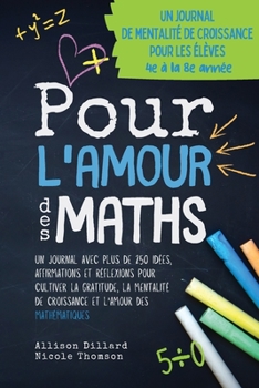 Paperback Pour L'Amour des Maths: Un journal avec plus de 250 idées, affirmations et réflexions pour cultiver la gratitude, la mentalité de croissance e [French] Book