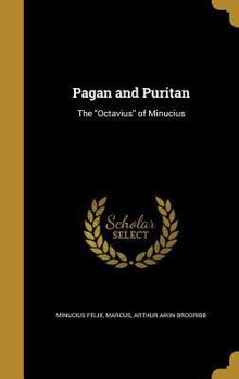 Hardcover Pagan and Puritan: The Octavius of Minucius Book