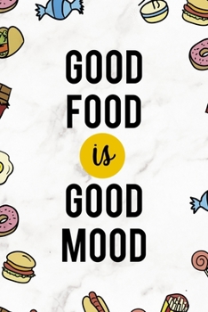 Good food Is Good Mood: Notebook Journal Composition Blank Lined Diary Notepad 120 Pages Paperback Marmol Food Stickers Food Lover