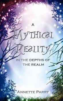 Paperback A Mythical Reality - In the Depths of the Realm Book