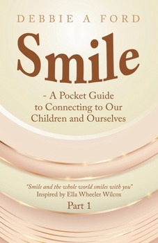Smile - A Pocket Guide to Connecting to Our Children and Ourselves