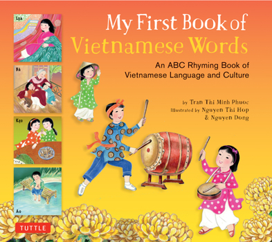 Hardcover My First Book of Vietnamese Words: An ABC Rhyming Book of Vietnamese Language and Culture Book