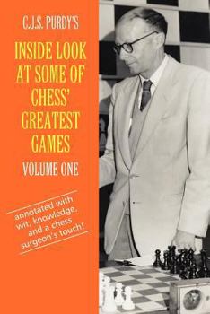 Paperback C.J.S. Purdy's Inside Look at Some of Chess' Greatest Games Volume One Book