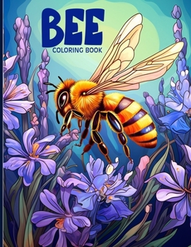 Bee Coloring Book: Pollinator Paradise Coloring Pages For Color & Relaxation