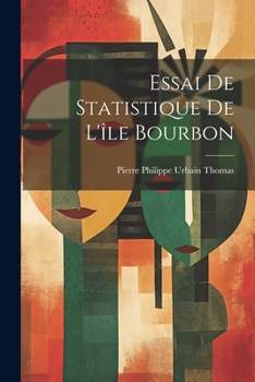 Paperback Essai De Statistique De L'île Bourbon [French] Book