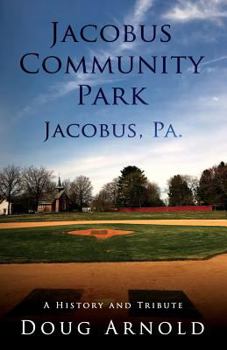 Paperback Jacobus Community Park - Jacobus, PA.: A History and Tribute Book