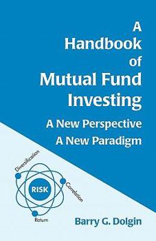 Paperback A Handbook of Mutual Fund Investing: A New Perspective, A New Paradigm Book