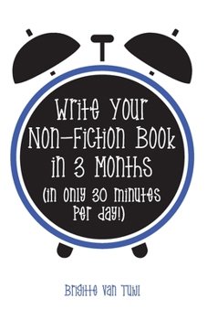 Paperback Write Your Non-Fiction Book in 3 Months: (in only 30 minutes per day!) Book