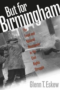 Paperback But for Birmingham: The Local and National Movements in the Civil Rights Struggle Book