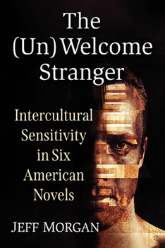 Paperback The (Un)Welcome Stranger: Intercultural Sensitivity in Six American Novels Book