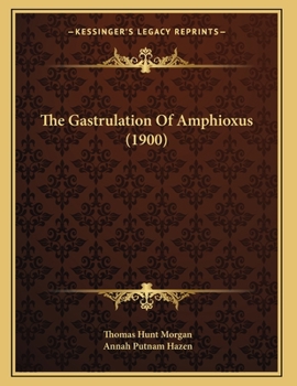 Paperback The Gastrulation Of Amphioxus (1900) Book