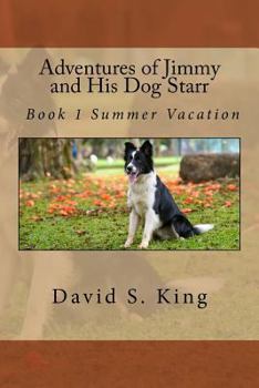 Paperback Adventures of Jimmy and His Dog Starr: Book 1 Summer Vacation Book