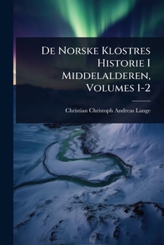 Paperback De Norske Klostres Historie I Middelalderen, Volumes 1-2 [Norwegian] Book