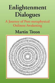Paperback Enlightenment Dialogues: A Journey of Post-metaphysical Onliness Awakening Book