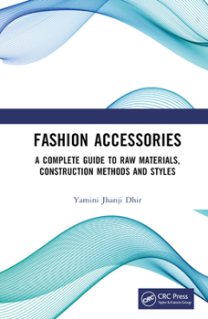 Hardcover Fashion Accessories: A Complete Guide to Raw Materials, Construction Methods and Styles Book