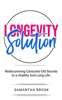 Paperback Longevity Solution: Rediscovering Centuries-Old Secrets to a Healthy And Long Life Book