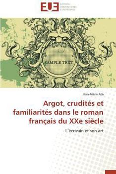 Paperback Argot, Crudités Et Familiarités Dans Le Roman Français Du Xxe Siècle [French] Book