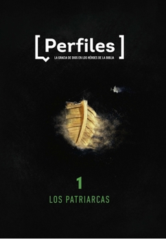 Paperback Perfiles: Volumen 1 - Los Patriarcas: Estudio Bíblico de Los Personajes de la Biblia Para Jóvenes Volume 1 [Spanish] Book