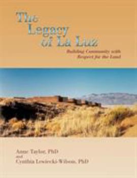 Paperback The Legacy of La Luz: Building Community with Respect for the Land Book