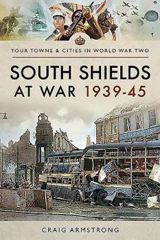 Paperback South Shields at War 1939-45 Book