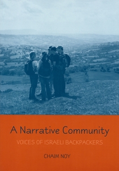 A Narrative Community: Voices of Israeli Backpackers (Raphael Patai Series in Jewish Forklore and Anthropology) - Book  of the Raphael Patai Series in Jewish Folklore and Anthropology