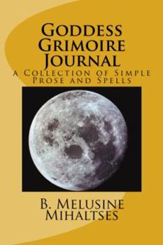 Paperback Goddess Grimoire Journal: a Collection of Simple Prose and Spells Book