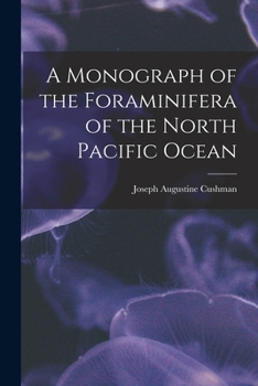 Paperback A Monograph of the Foraminifera of the North Pacific Ocean Book