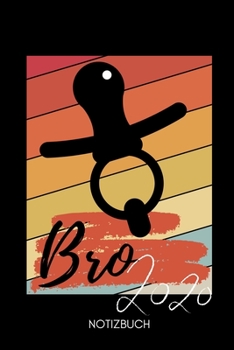 Bro 2020 Notizbuch: A5 Notizbuch LINIERT als Geschenk f�r werdende Br�der Du wirst Bruder Geschenkidee Weihnachtsgeschenke Geschwister Schwanger �berraschung