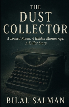 The Dust Collector: A Locked Room. A Hidden Manuscript. A Killer Story.