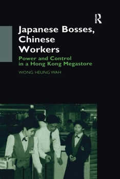 Paperback Japanese Bosses, Chinese Workers: Power and Control in a Hongkong Megastore Book