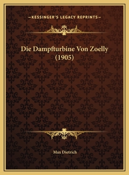 Hardcover Die Dampfturbine Von Zoelly (1905) [German] Book