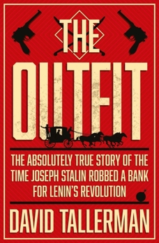 Paperback The Outfit: The Absolutely True Story of the Time Joseph Stalin Robbed a Bank Book