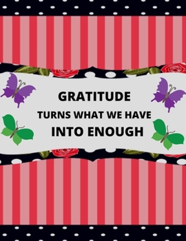 Gratitude Turns What We have Into Enough: 100 Days Writhing Journal Gratitude Notebook Gift For Couple / Kids