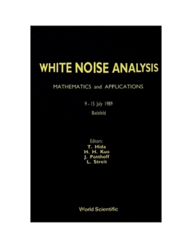 White Noise Analysis: Mathematics and Applications : 9-15 July, 1989, Bielefeld