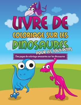 Paperback Livre de Coloriage Sur Les Dinosaurs Pour Les Tout-Petits Des Pages de Coloriage Amusantes Sur Les Dinosaures [French] Book