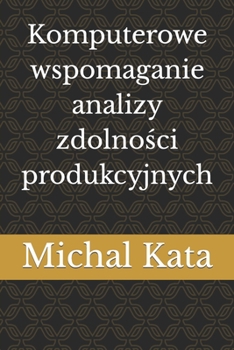 Paperback Komputerowe wspomaganie analizy zdolności produkcyjnych [Polish] Book