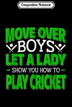 Composition Notebook: Move Over Boys - Female Cricket Player  Journal/Notebook Blank Lined Ruled 6x9 100 Pages